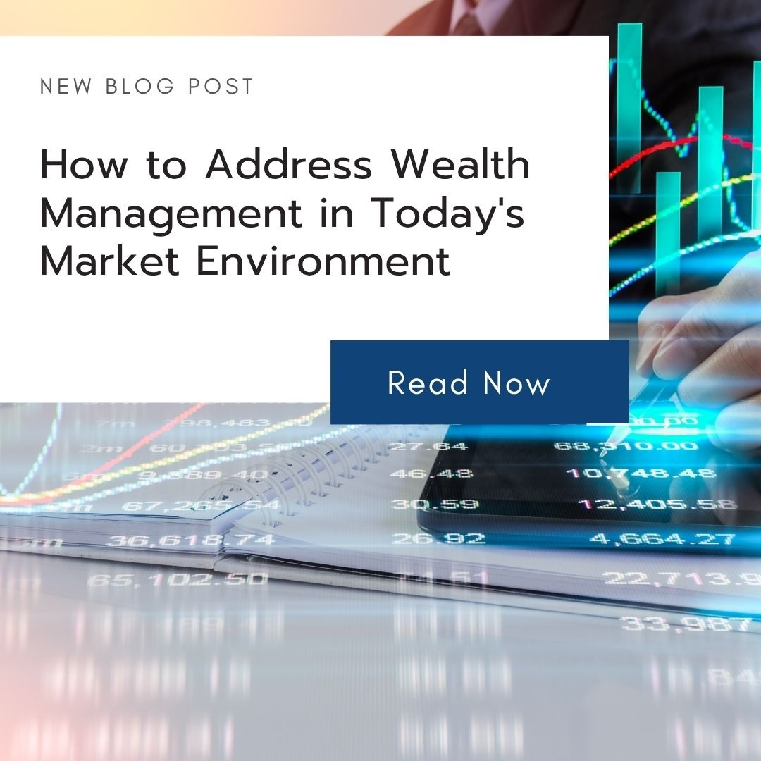 How to Address Wealth Management in Today's Market Environment