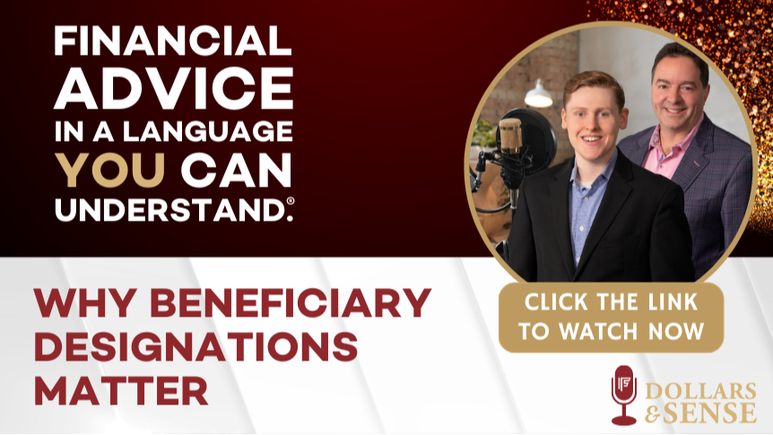 Dollars & Sense: Why Beneficiary Designations Matter