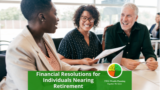 Financial Resolutions for Individuals Nearing Retirement