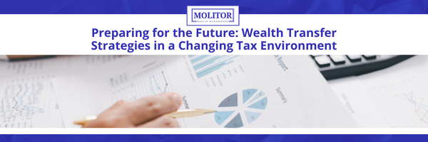 Preparing for the Future: Wealth Transfer Strategies in a Changing Tax Environment