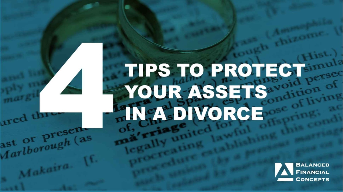 4 Tips to Protect Your Assets in Divorce