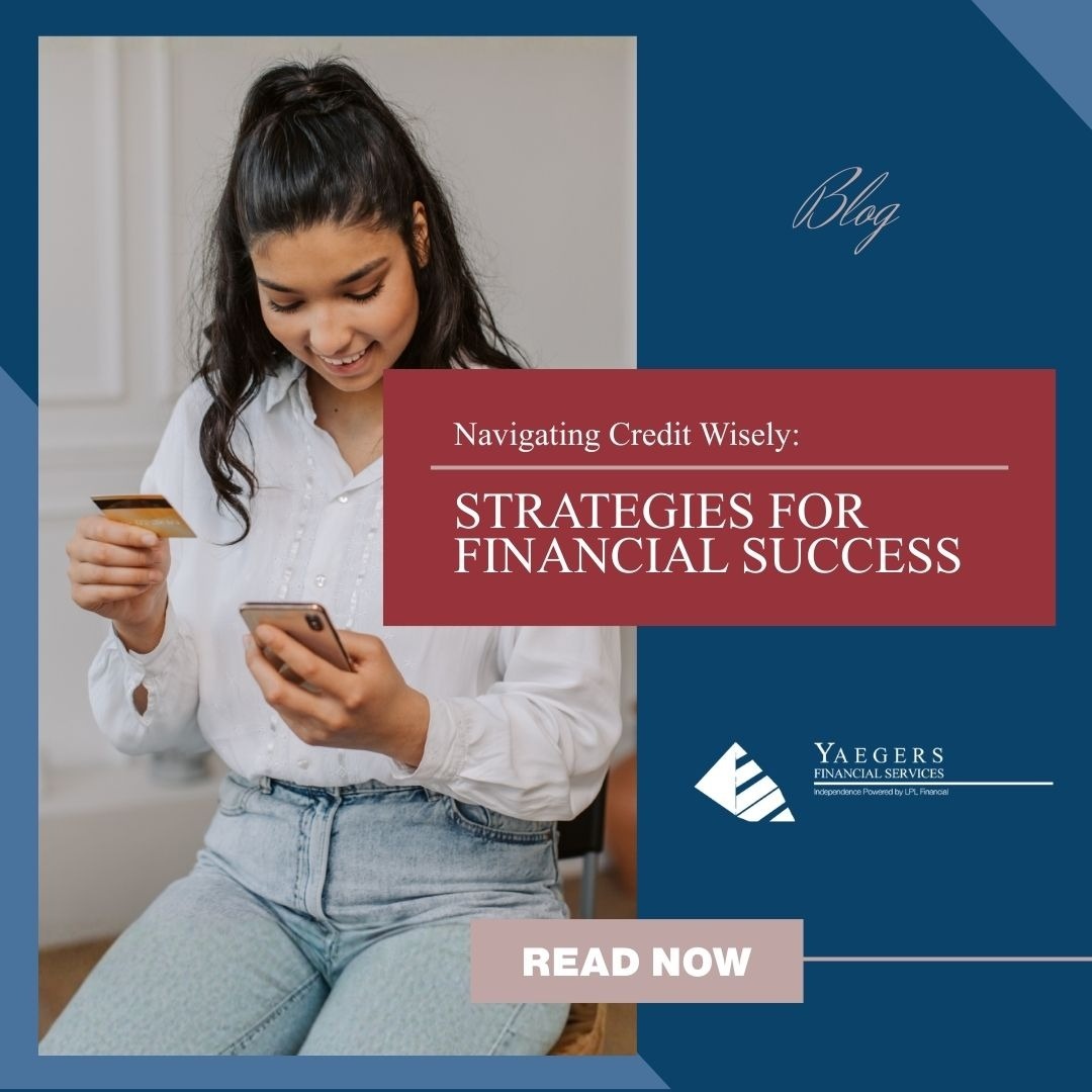 Navigating Credit Wisely: Strategies for Financial Success