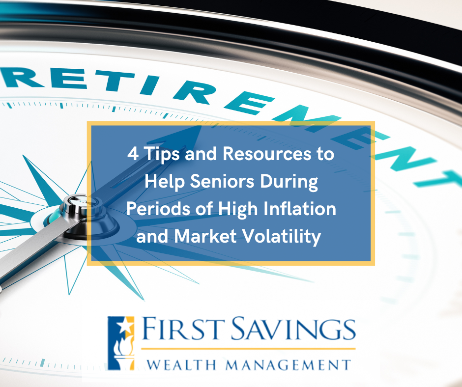 4 Tips and Resources to Help Seniors During Periods of High Inflation and Market Volatility