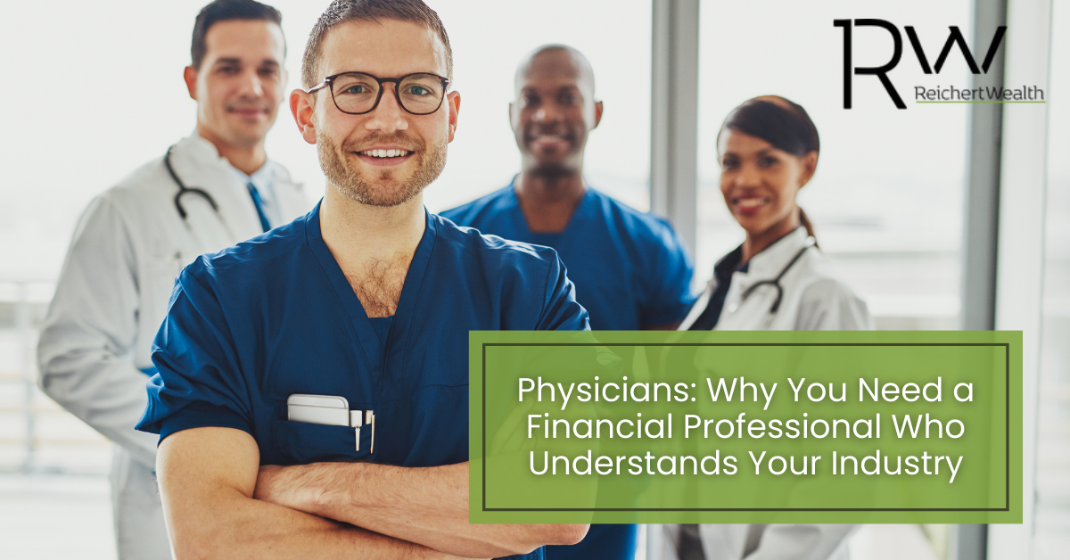 Physicians: Why You Need a Financial Professional Who Understands Your Industry