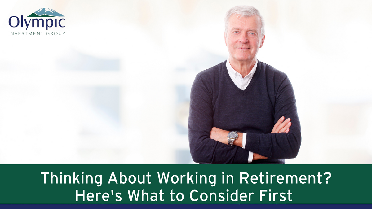Thinking About Working in Retirement? Here's What to Consider