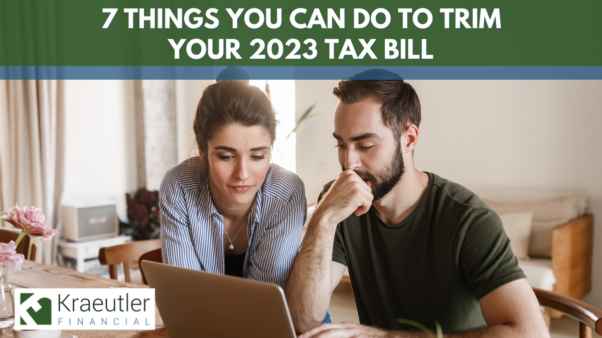 7 Things You Can Do to Trim Your 2023 Tax Bill