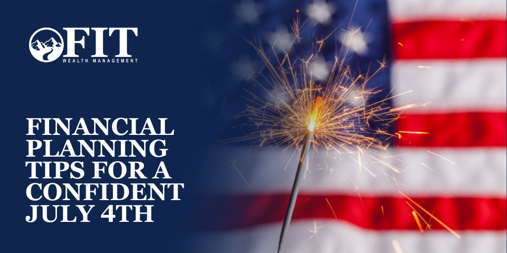 Financial Planning Tips for a Confident July 4th