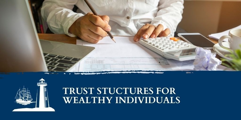 Trust Structures for Wealthy Individuals