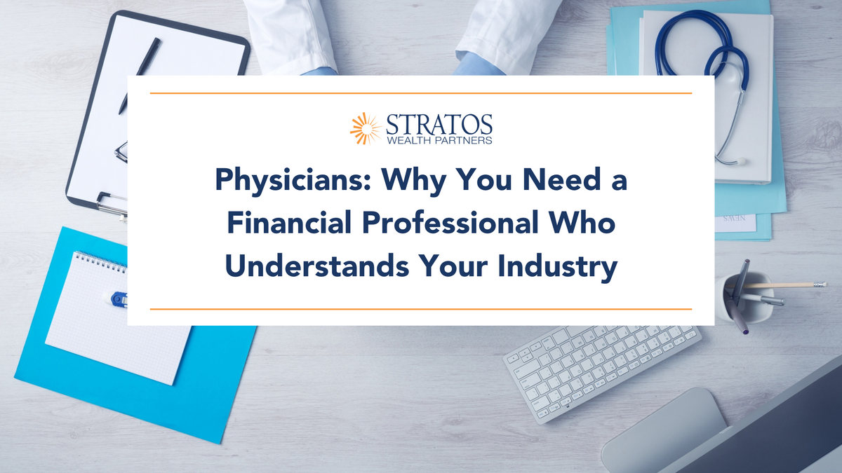 Physicians: Why You Need a Financial Professional Who Understands Your Industry