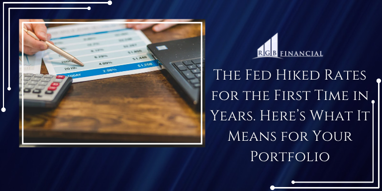 The Fed Hiked Rates for the First Time in Years. Here's What It Means for Your Portfolio