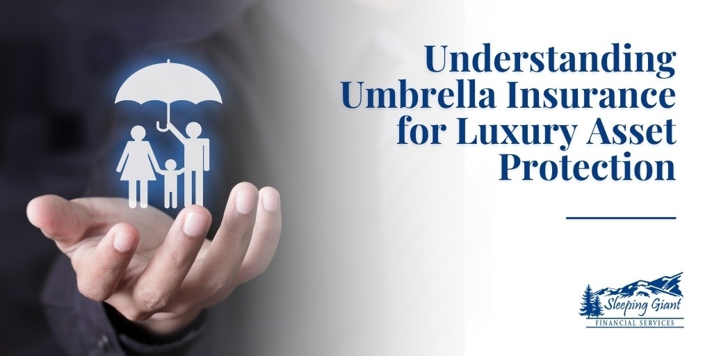 Understanding Umbrella Insurance for Luxury Asset Protection