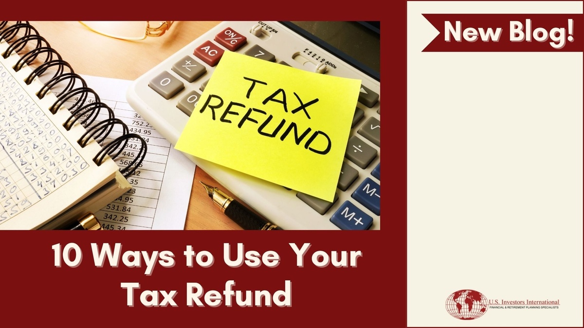 10 Ways to Use Your Tax Refund