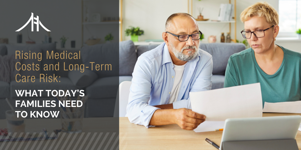Rising Medical Costs and Long‑Term Care Risk: What Today’s Families Need to Know