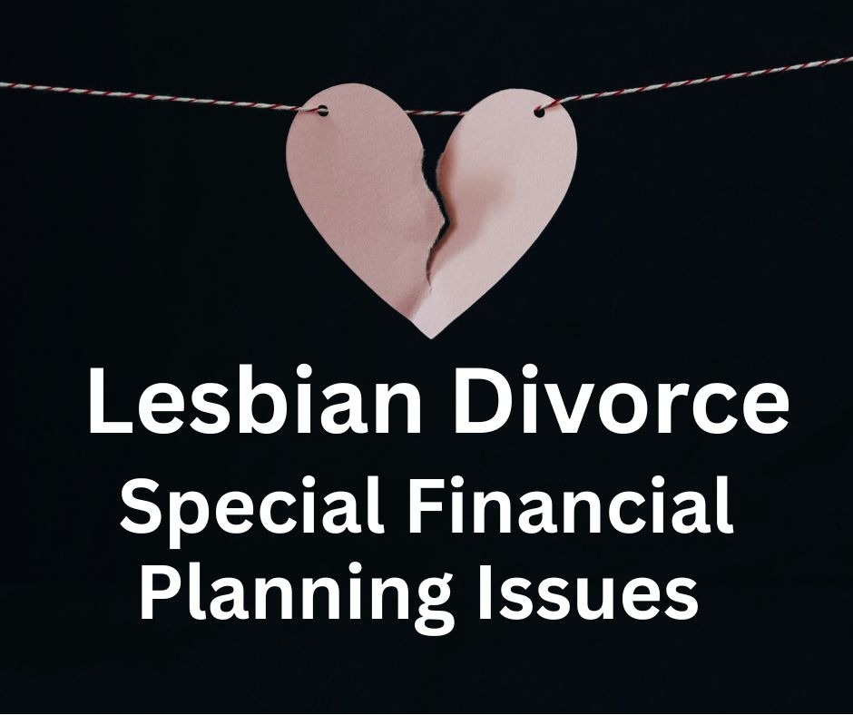 Lesbian Divorce: Special Financial Planning Issues
