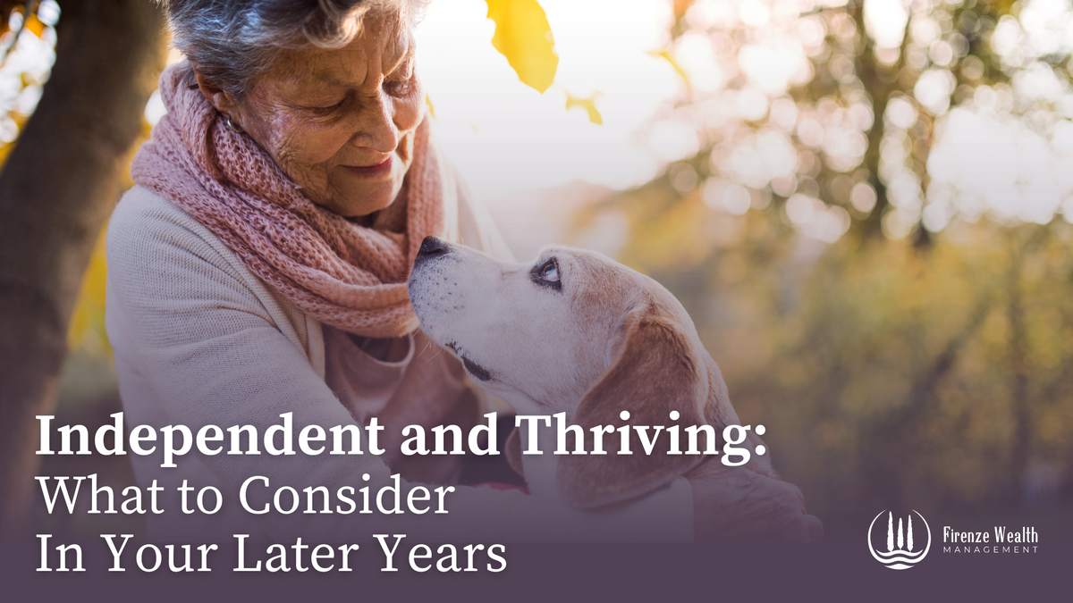 Independent and Thriving: What to Consider In Your Later Years