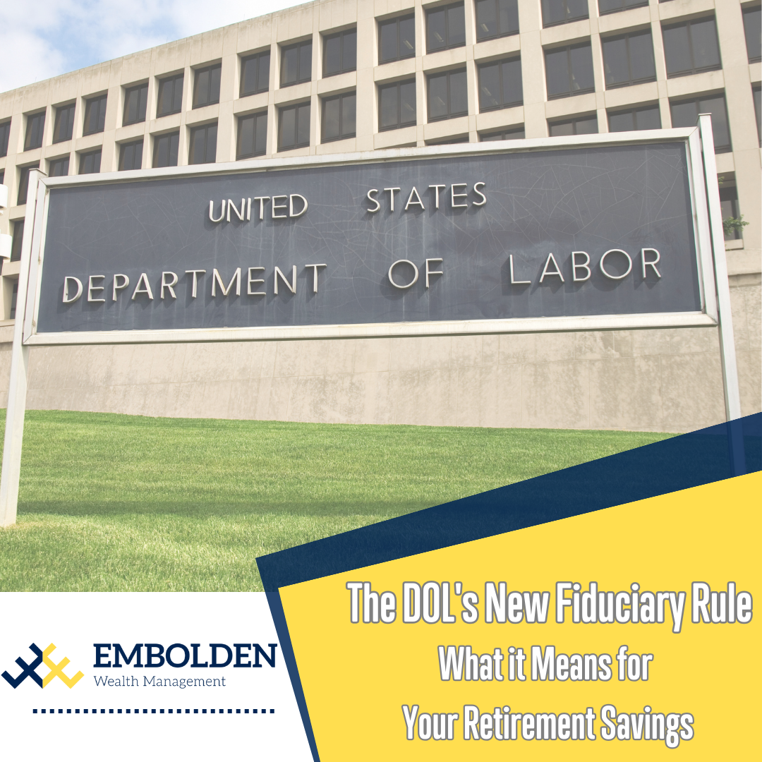 The DOL's New Fiduciary Rule: What it Means for Your Retirement Savings