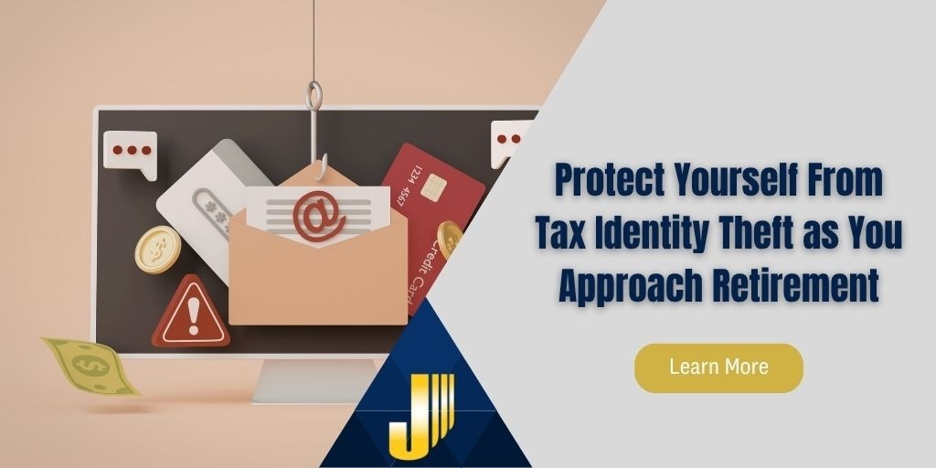 Protect Yourself From Tax Identity Theft as You Approach Retirement