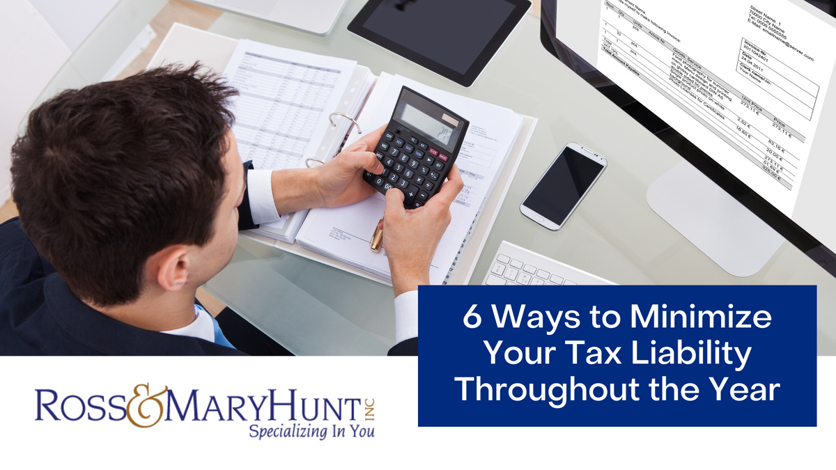 6 Ways to Minimize Your Tax Liability Throughout the Year