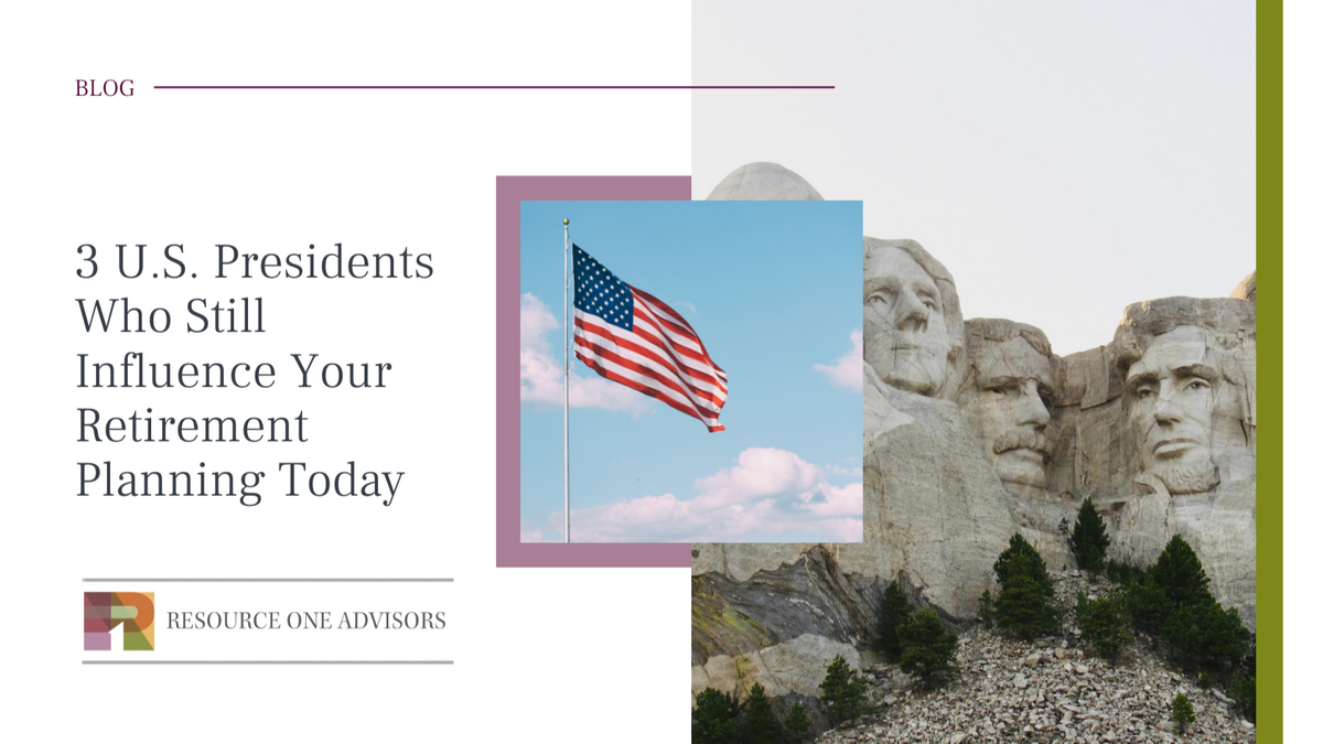 3 U.S. Presidents Who Still Influence Your Retirement Planning Today