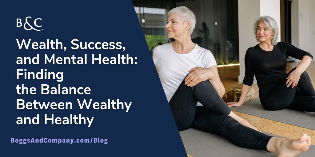 Wealth, Success, and Mental Health: Finding the Balance Between Wealthy and Healthy