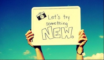 TRY NEW THINGS