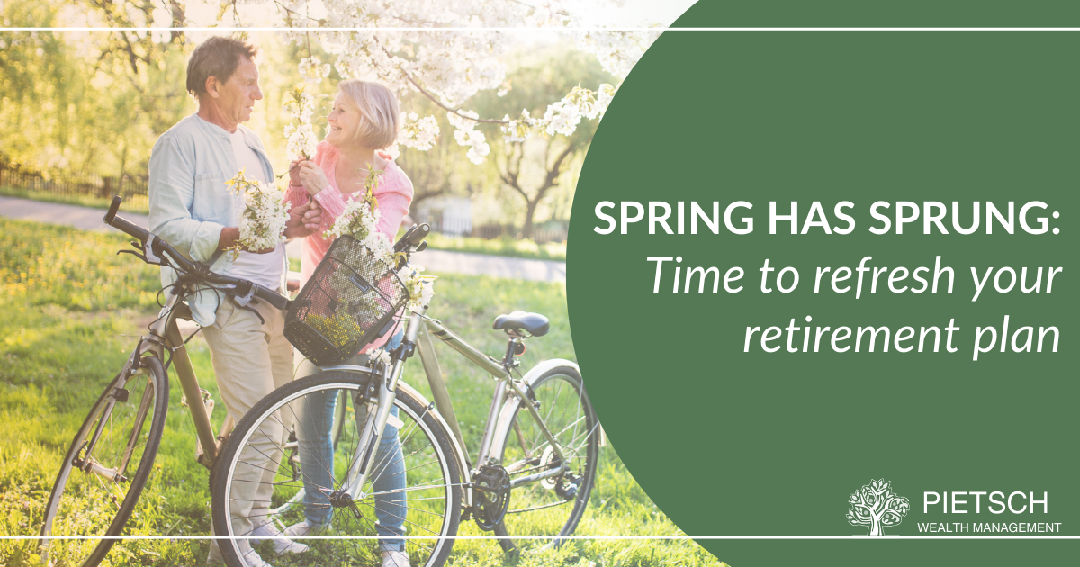Spring Has Sprung: Time to Refresh Your Retirement Plan