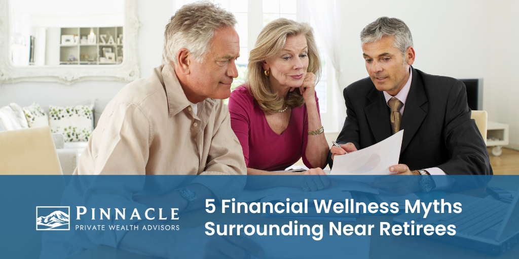 5 Financial Wellness Myths Surrounding Near Retirees
