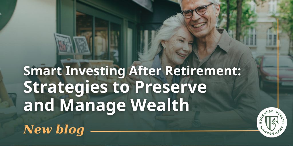 Smart Investing After Retirement: Strategies to Preserve and Manage Wealth