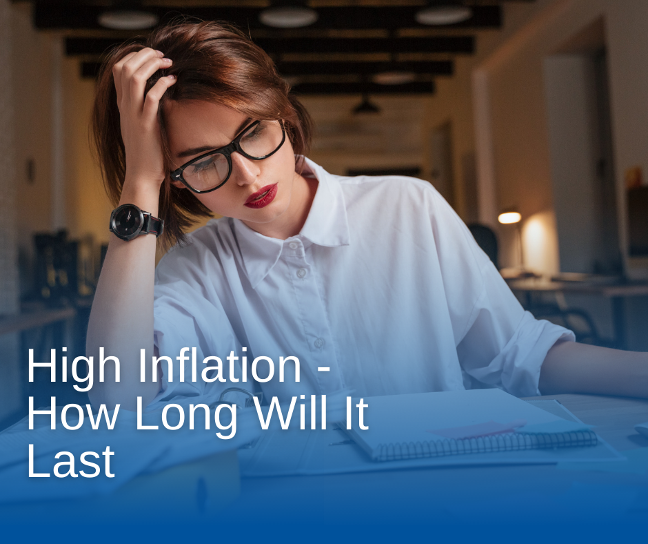 High Inflation - How Long Will It Last