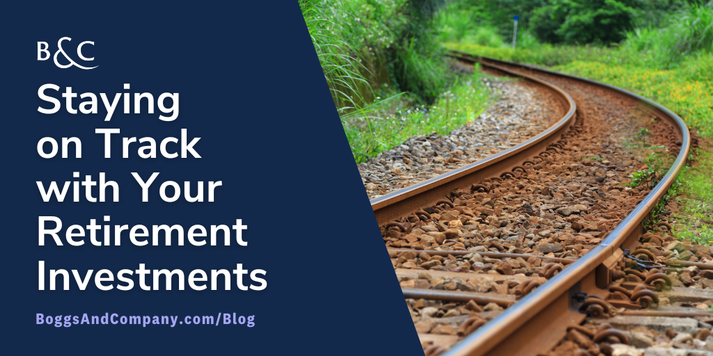 Staying on Track with Your Retirement Investments