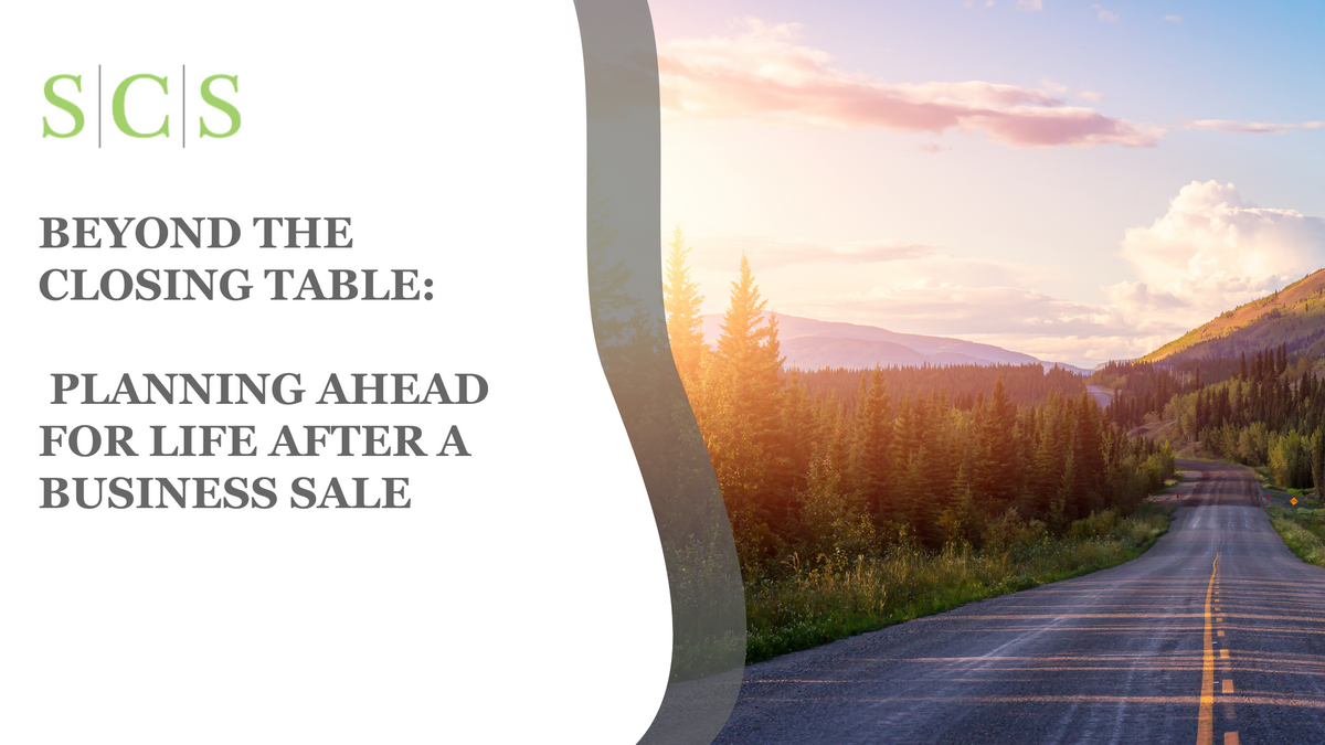 Beyond the Closing Table: Planning Ahead for Life After a Business Sale