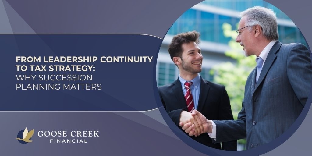 From Leadership Continuity to Tax Strategy: Why Succession Planning Matters