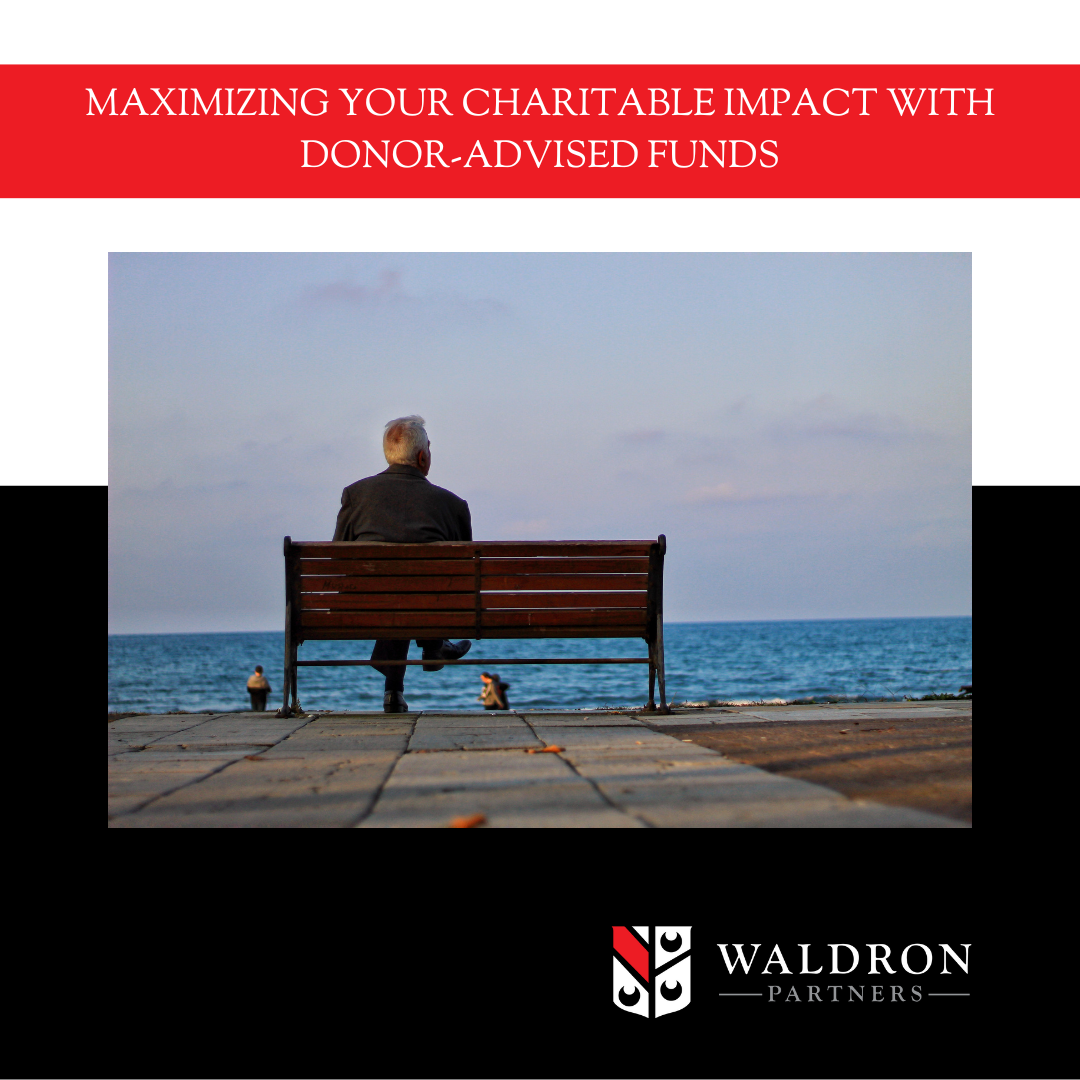 Maximizing Your Charitable Impact With Donor-Advised Funds