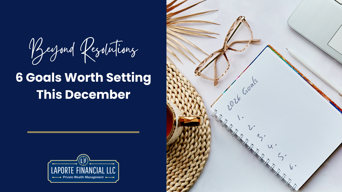 Beyond Resolutions: 6 Goals Worth Setting This December