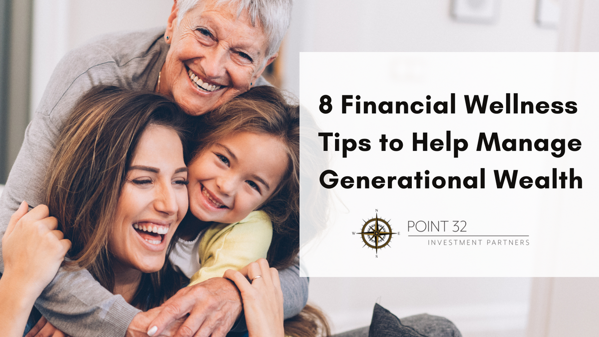 8 Financial Wellness Tips to Help Manage Generational Wealth