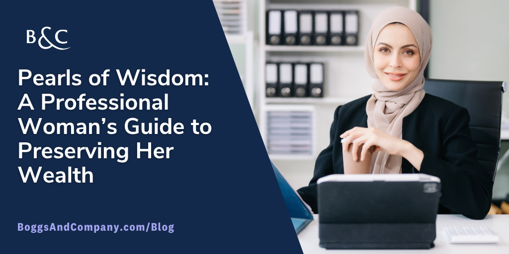Pearls of Wisdom: A Professional Woman’s Guide to Preserving Her Wealth
