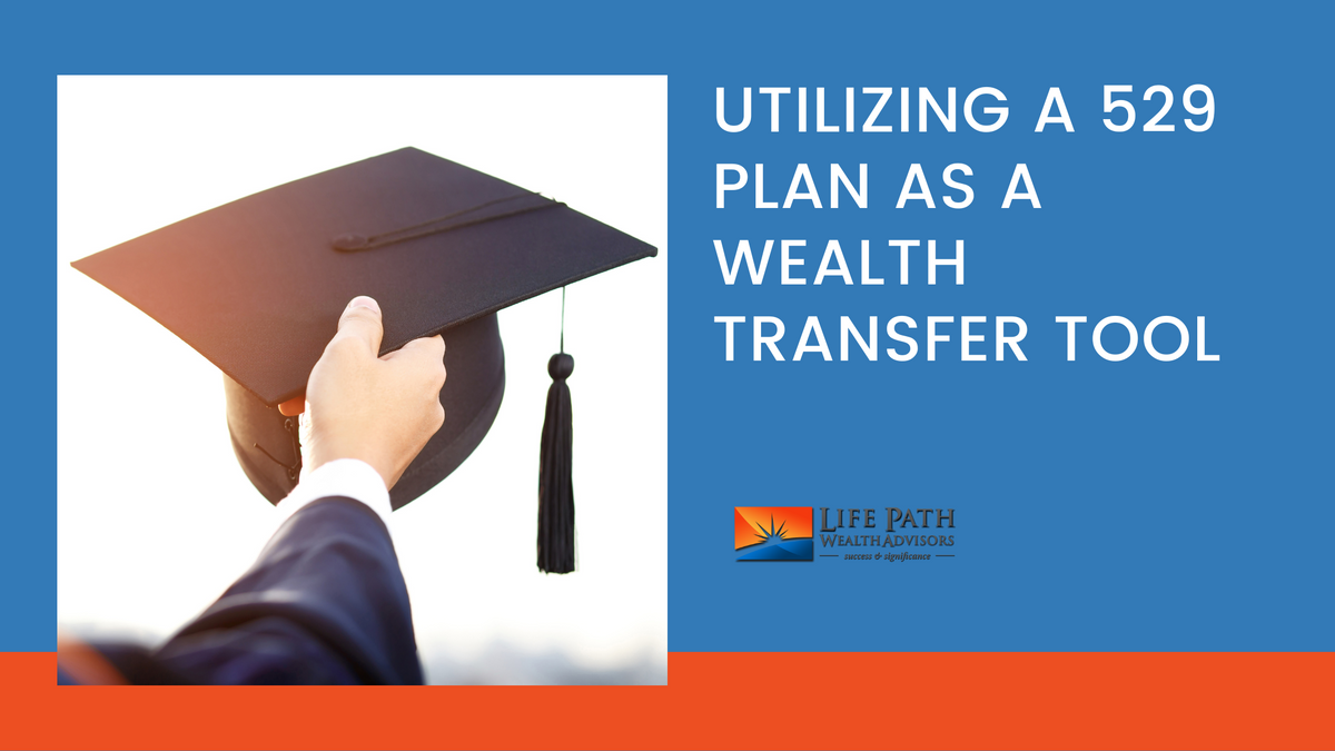 Utilizing a 529 Plan as a Wealth Transfer Tool