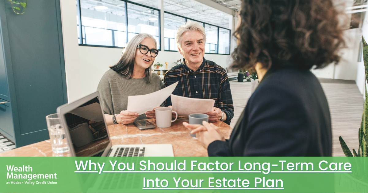 Why You Should Factor Long-Term Care Into Your Estate Plan