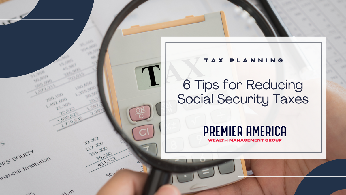 6 Tips for Reducing Social Security Taxes