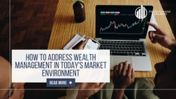 How to Address Wealth Management in Today's Market Environment