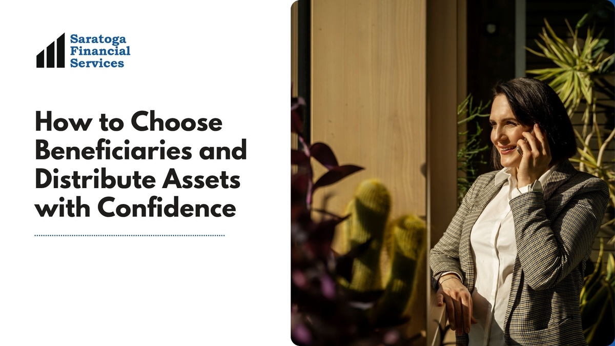 How to Choose Beneficiaries and Distribute Assets with Confidence