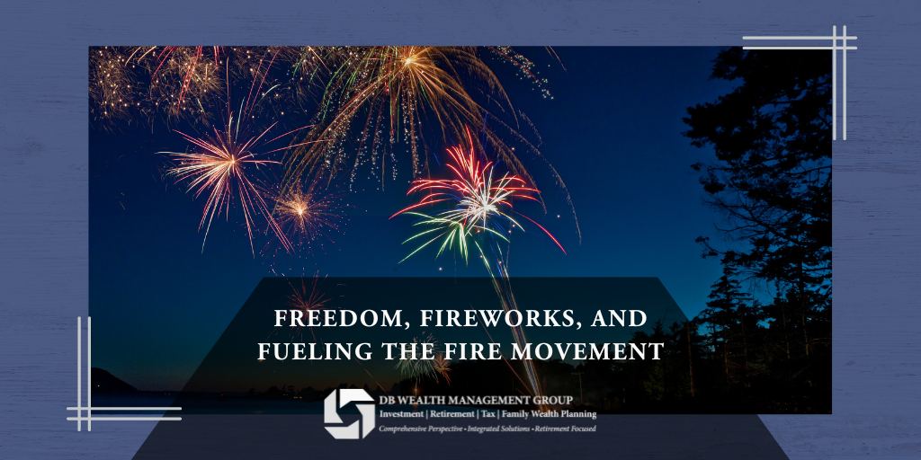 Freedom, Fireworks, and Fueling the FIRE (Financial Independence, Retire Early) Movement