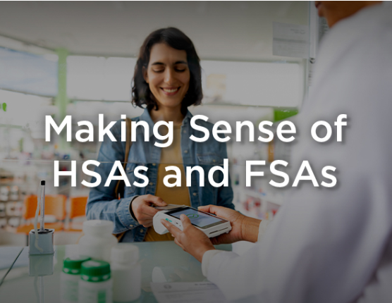 Making Sense of HSAs and FSAs