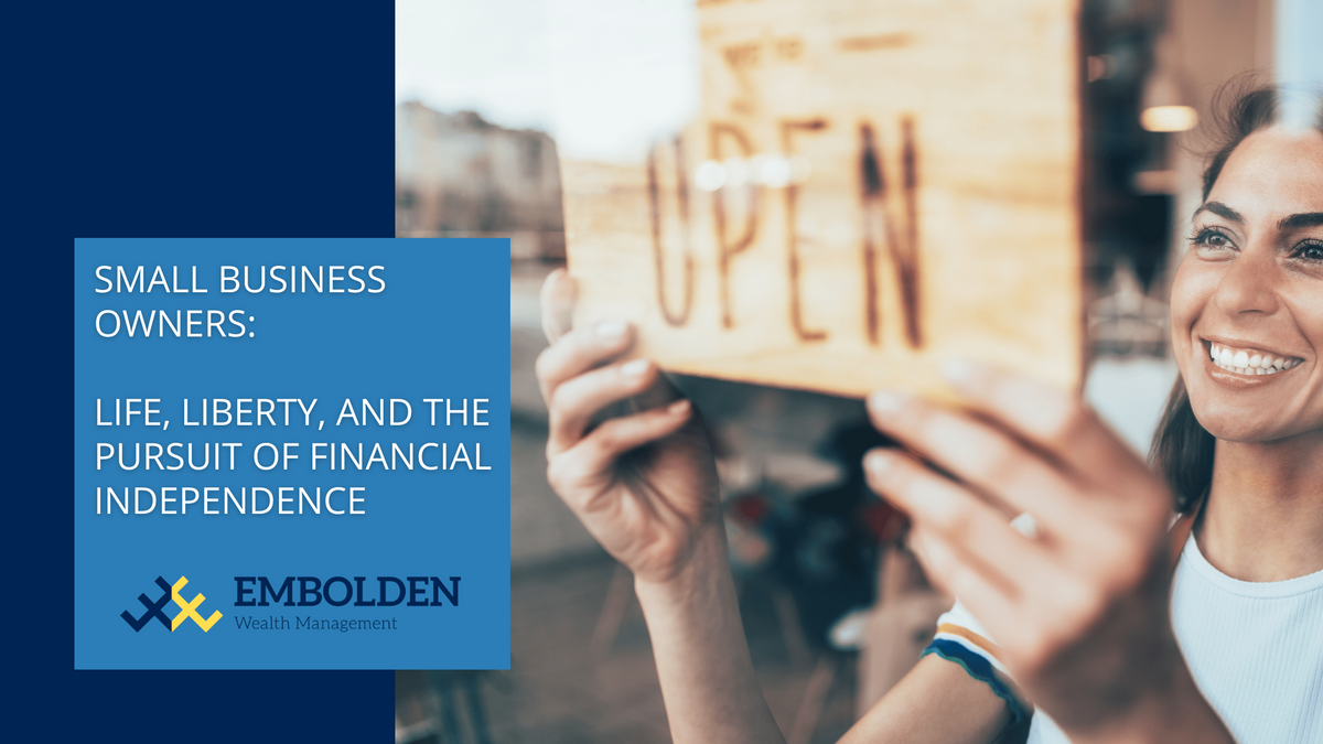 Small Business Owners: Life, Liberty, and the Pursuit of Financial Independence