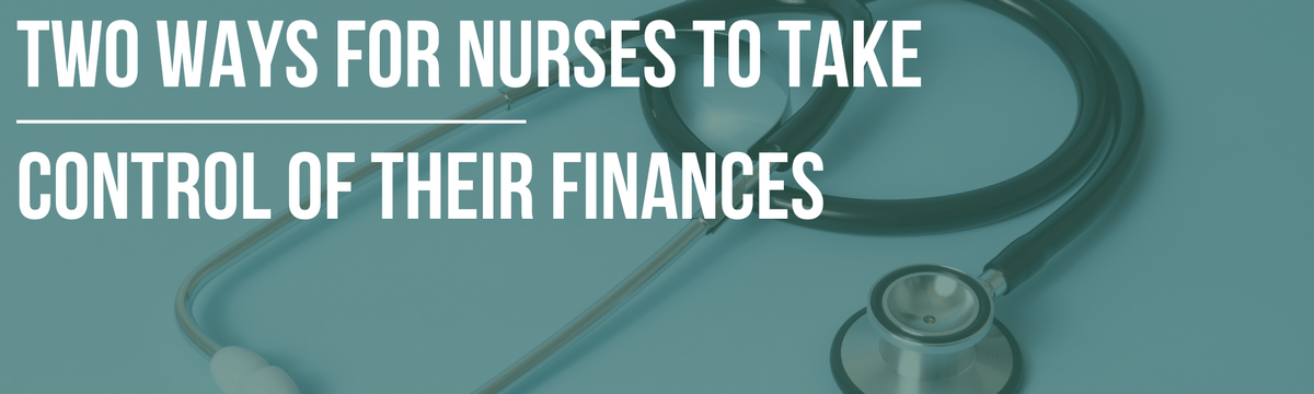 Two Ways for Nurses to Take Control of Their Finances