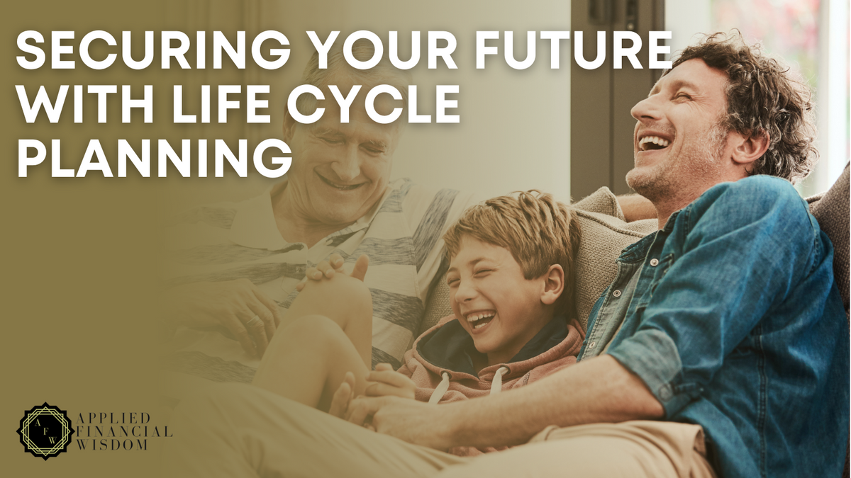 Securing Your Future with  Life Cycle Planning