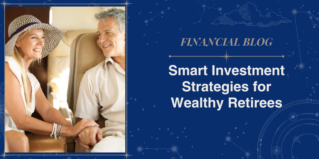 Smart Investment Strategies for Wealthy Retirees