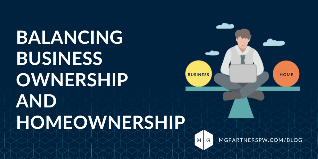 Balancing Business Ownership and Homeownership
