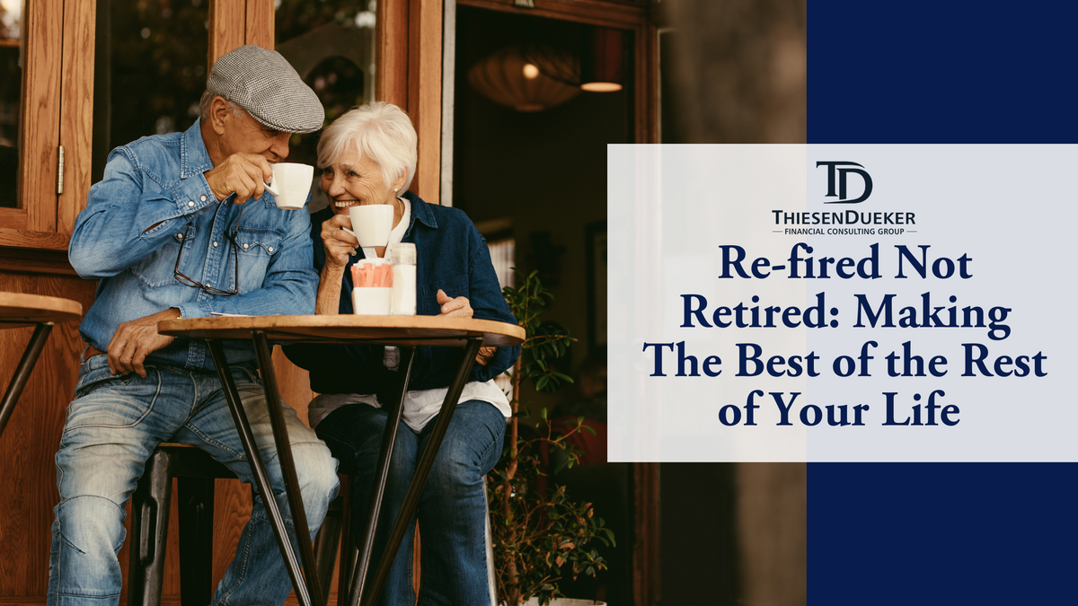 Re-fired Not Retired: Making The Best of the Rest of Your Life