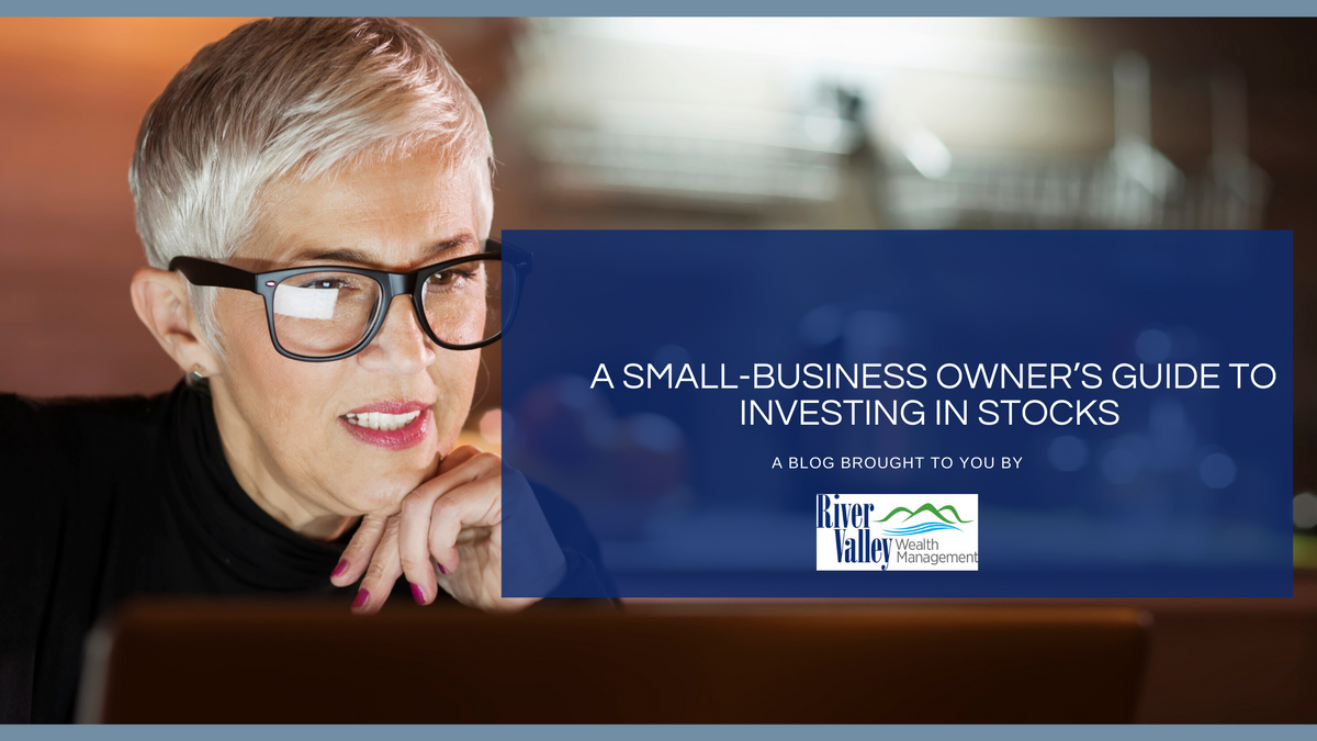 A Small-Business Owner’s Guide To Investing in Stocks